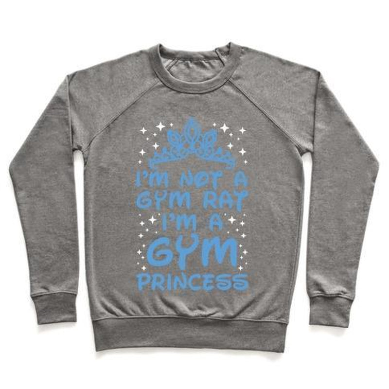 I'M NOT a GYM RAT I'M a GYM PRINCESS CREWNECK SWEATSHIRT