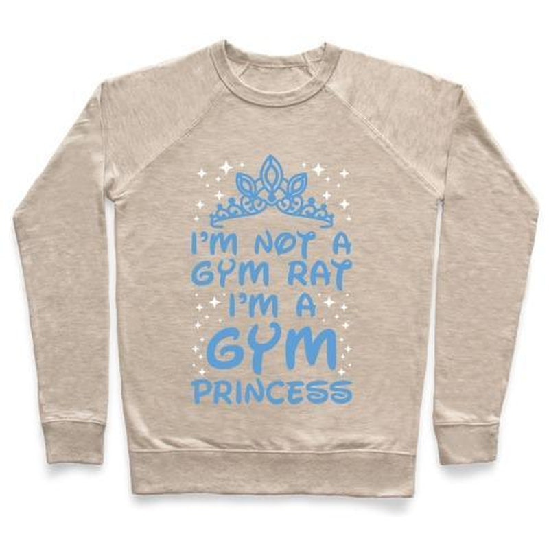 I'M NOT a GYM RAT I'M a GYM PRINCESS CREWNECK SWEATSHIRT